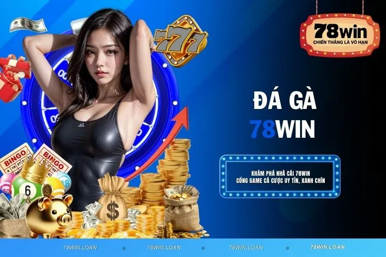 Đá gà 78WIN - Trải nghiệm đỉnh cao dành cho người đam mê