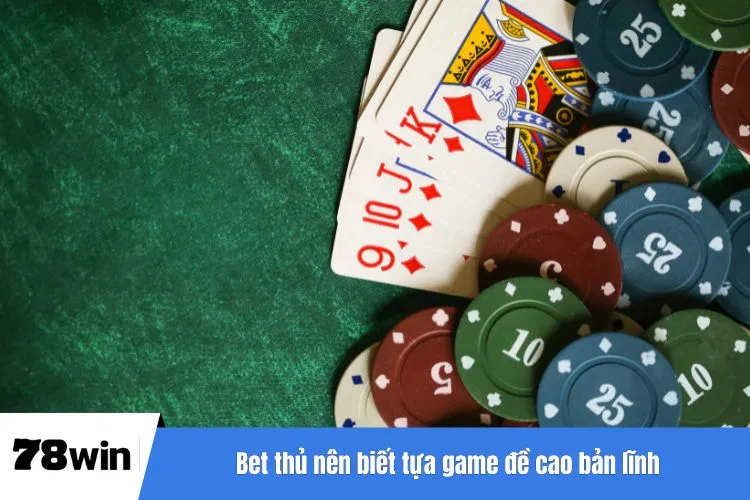 Bet thủ nên biết tựa game đề cao bản lĩnh