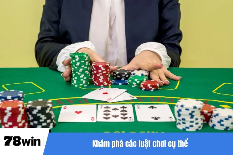 Khám phá các luật chơi cụ thể