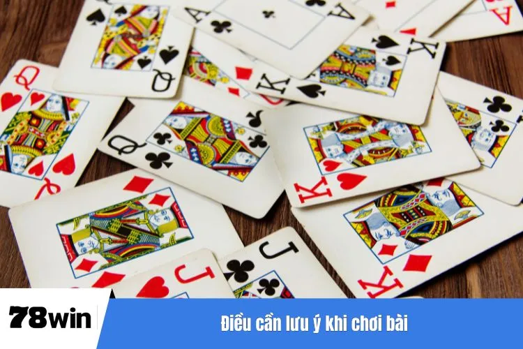 Điều cần lưu ý khi chơi bài