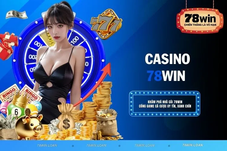 Casino 78WIN - Khám Phá Cá Cược Đỉnh Cao, Đầy Hấp Dẫn