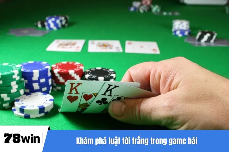 Khám phá luật tới trắng trong game bài