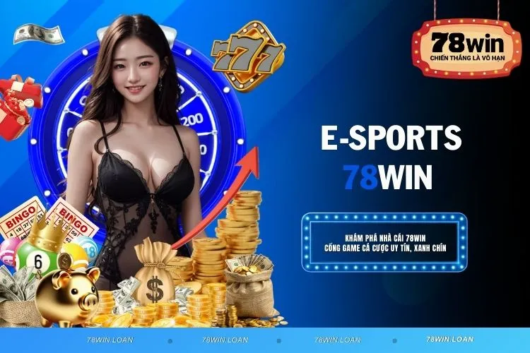 E-sports 78WIN - Cá cược thể thao điện tử đỉnh cao