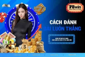 Cách đánh bài luôn thắng – Bí kíp từ người chơi kinh nghiệm